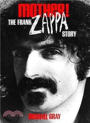 Mother!—The Frank Zappa Story