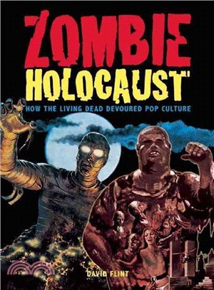 Zombie Holocaust: How the Living Dead Devoured Pop Culture