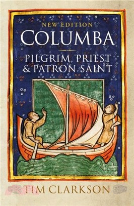 Columba：Pilgrim, Priest & Patron Saint