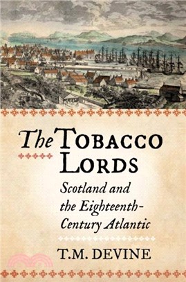 The Tobacco Lords：Scotland and the Eighteenth-Century Atlantic
