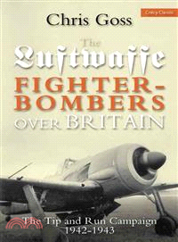 Luftwaffe Fighter-Bombers over Britain ― The Tip and Run Campaign, 1942-1943