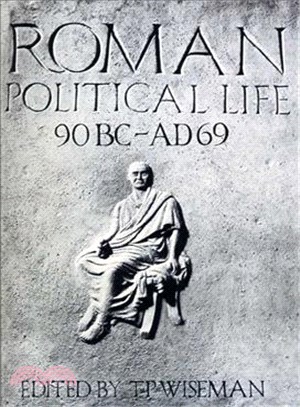 Roman Political Life 90 B.C.-A.D. 69