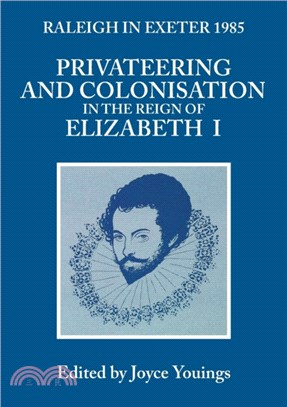 Privateering and Colonization in the Reign of Elizabeth I：Raleigh in Exeter 1985
