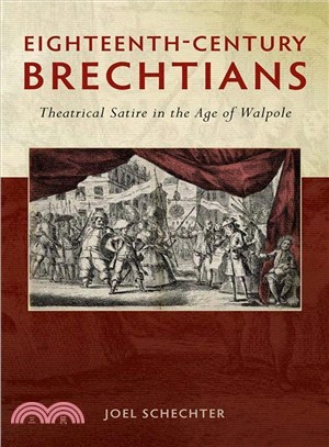 Eighteenth-century Brechtians ― Theatrical Satire in the Age of Walpole