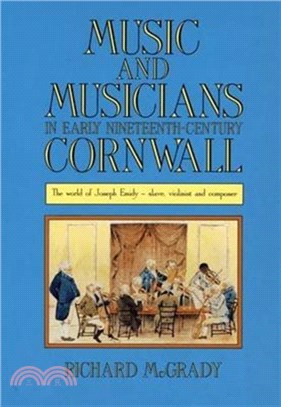 Music and Musicians in Early Nineteenth-Century Cornwall：The World of Joseph Emidy - Slave, Violinist and Composer