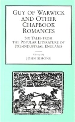 Guy of Warwick and Other Chapbook Romances ― Six Tales from the Popular Literature of Pre-Industrial England