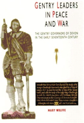 Gentry Leaders In Peace And War：The Gentry Governors of Devon in the Early Seventeenth Century