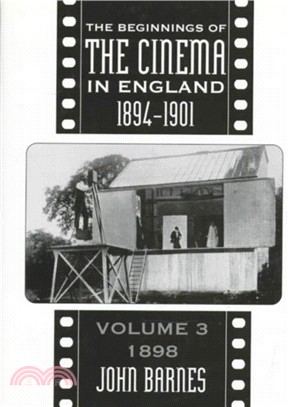 The Beginnings Of The Cinema In England,1894-1901: Volume 3：1898