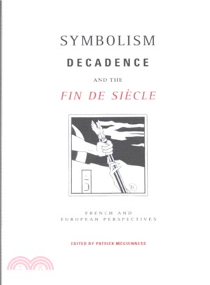 Symbolism, Decadence and the Fin De Siecle ― French and European Perspectives