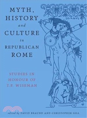 Myth, History and Culture in Republican Rome ─ Studies in Honour of T.P. Wiseman