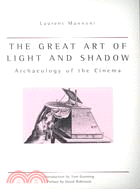 The Great Art of Light and Shadow ─ Archaeology of the Cinema