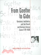 From Goethe To Gide: Feminism, Aesthetics And The French And German Literary Canon, 1770-1936