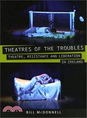 Theatres of the Troubles: Theatre, Resistance, and Liberation in Ireland