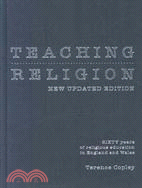 Teaching Religion: Sixty Years of Religious Education in England and Wales