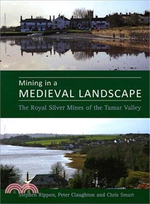 Mining in a Medieval Landscape ─ The Royal Silver Mines of the Tamar Valley