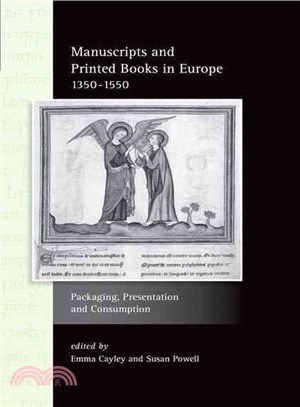 Manuscripts and Printed Books in Europe 1350-1550 ─ Packaging, Presentation and Consumption
