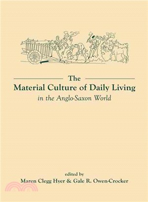 The Material Culture of Daily Living in the Anglo-Saxon World