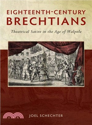 Eighteenth-Century Brechtians ─ Theatrical Satire in the Age of Walpole