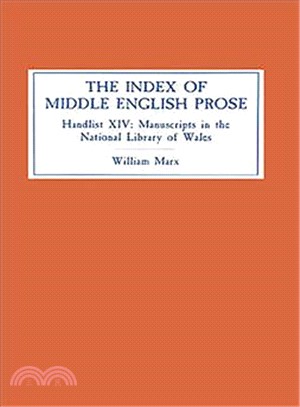 The Index of Middle English Prose ― Handlist Xiv: Manuscripts in the National Library of Wales (Llyfrgell Genedlaethol Cymru), Aberystwyth