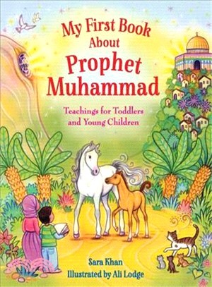 My First Book About the Prophet Muhammad ― Teachings for Toddlers and Young Children