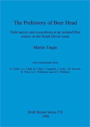 The Prehistory of Beer Head ― Field Survey and Excavations at an Isolated Flint Source on the South Devon Coast