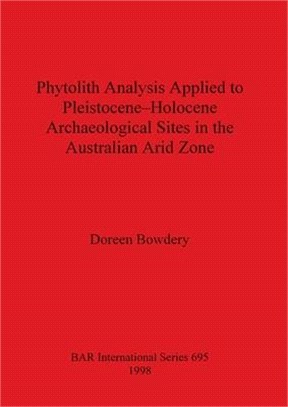 Phytolith Analysis Applied to Pleistocene-holocene Archaeological Sites in the Australian Arid Zone