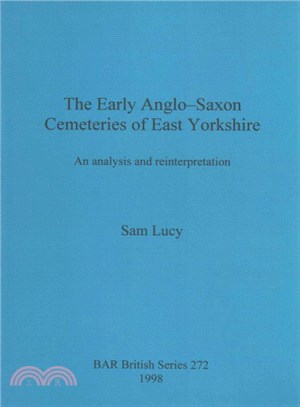 The Early Anglo-saxon Cemeteries of East Yorkshire