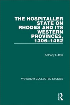The Hospitaller State on Rhodes and Its Western Provinces, 1306-1462