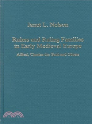 Rulers and Ruling Families in Early Medieval Europe ― Alfred, Charles the Bald, and Others