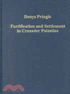 Fortification and Settlement in Crusader Palestine