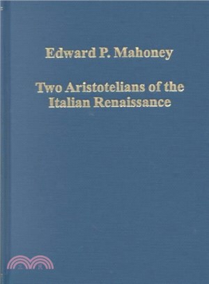 Two Aristotelians of the Italian Renaissance ― Nicoletto Vernia and Agostino Nifo