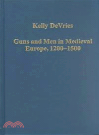 Guns and Men in Medieval Europe, 1200-1500 ― Studies in Military History and Technology