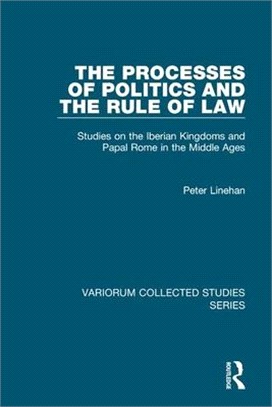 The Processes of Politics and the Rule of Law ― Studies on the Iberian Kingdoms and Papal Rome in the Middle Ages