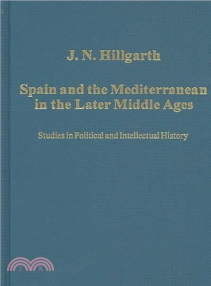 Spain and the Mediterranean in the Later Middle Ages ― Studies in Political and Intellectual History