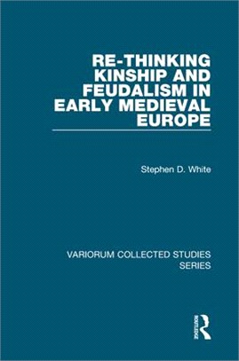 Re-Thinking Kinship And Feudalism in Early Medieval Europe
