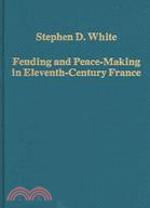Feuding And Peace-Making In Eleventh-Century France