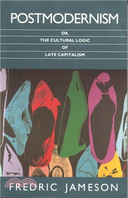 Postmodernism：Or, the Cultural Logic of Late Capitalism