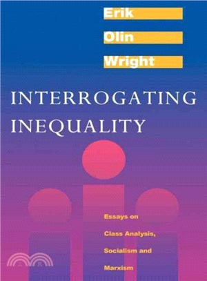 Interrogating Inequality ― Essays on Class Analysis, Socialism and Marxism