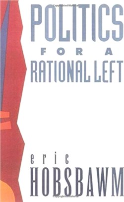 Politics for a Rational Left：Political Writings, 1977-88