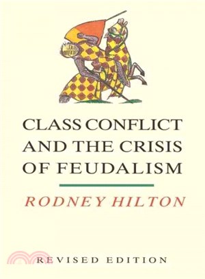 Class Conflict and the Crisis of Feudalism ― Essays in Medieval Social History