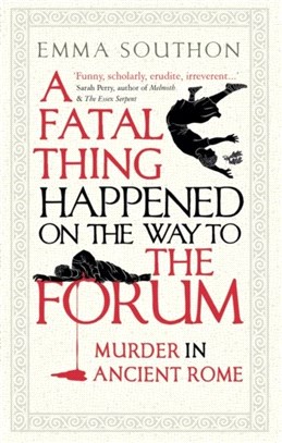 A Fatal Thing Happened on the Way to the Forum：Murder in Ancient Rome