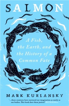 Salmon：A Fish, the Earth, and the History of a Common Fate