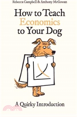 How to Teach Economics to Your Dog：A Quirky Introduction