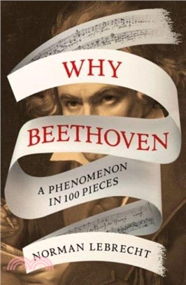 Why Beethoven：A Phenomenon in 100 Pieces