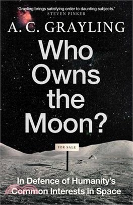 Who Owns the Moon?: In Defence of Humanity's Common Interests in Space