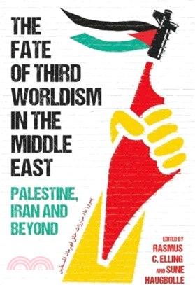 The Fate of Third Worldism in the Middle East：Iran, Palestine and Beyond