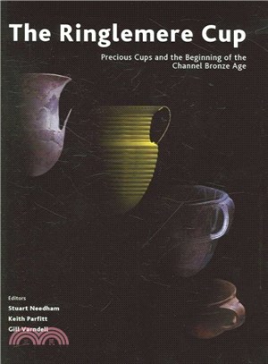 The Ringlemere Cup ― Precious Cups and the Beginning of the Channel Bronze Age