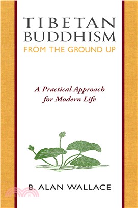 Tibetan Buddhism from the Ground Up ─ A Practical Approach for Modern Life