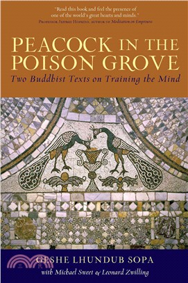 Peacock in the Poison Grove ─ Two Buddhist Texts on Training the Mind : The Wheel-Weapon (Mtshon Cha 'Khor Lo) & the Poison-Destroying Peacock (Rma Bya Dug 'Joms)