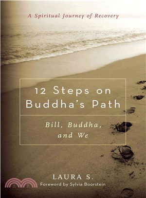 12 Steps on Buddha's Path ─ Bill, Buddha, And We: A Spiritual Journey of Recovery